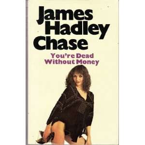   Yourre Dead Without Money (9780586039380) James Hadley Chase Books