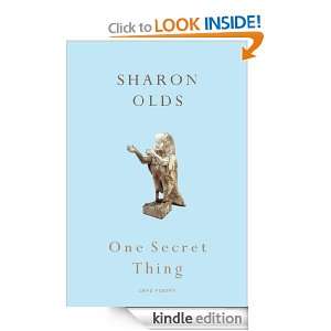 One Secret Thing Sharon Olds  Kindle Store