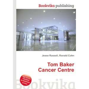  Tom Baker Cancer Centre Ronald Cohn Jesse Russell Books