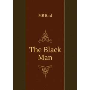  The Black Man MB Bird Books