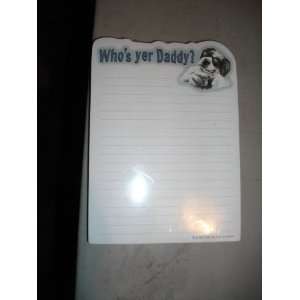 Whos Yer Daddy? Magnetized Tablet / Notepad / Memo 