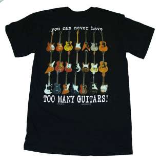 You Can Never Have Too Many Guitars T Shirt Tee  