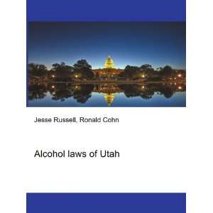  Alcohol laws of Utah Ronald Cohn Jesse Russell Books