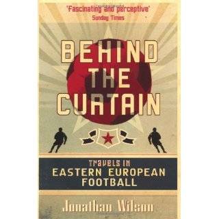 Behind the Curtain Travels in Eastern European Football by Jonathan 