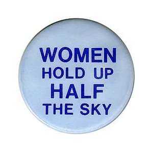  WOMEN HOLD UP HALF THE SKY Pinback Button 1.25 Pin 
