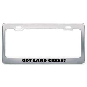 Got Land Cress? Eat Drink Food Metal License Plate Frame Holder Border 