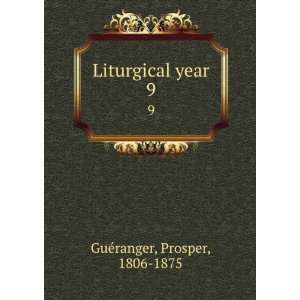  Liturgical year. 9 Prosper, 1806 1875 GuÃ©ranger Books