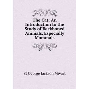   Backboned Animals, Especially Mammals: St George Jackson Mivart: Books