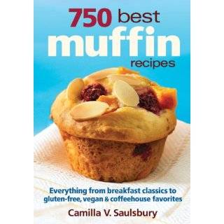750 Best Muffin Recipes Everything from breakfast classics to gluten 
