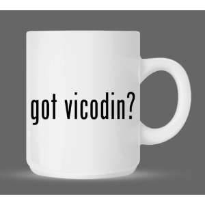  got vicodin?   Funny Humor Ceramic 11oz Coffee Mug Cup 