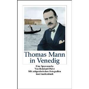 Thomas Mann in Venedig: Eine Spurensuche: Eine Spurensuche mit 