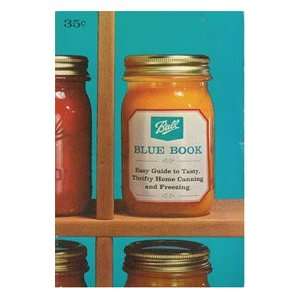  Ball Blue Book : Easy Guide to Tasty, Thrifty Home Canning 