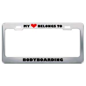 My Heart Belongs To Bodyboarding Hobby Sport Metal License Plate Frame 