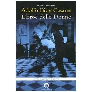    Leroe delle donne (9788879070591) Adolfo Bioy Casares Books