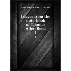   note book of Thomas Allen Reed. 1 Thomas Allen, 1826 1899 Reed Books