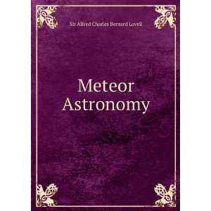 Meteor Astronomy Sir Alfred Charles Bernard Lovell Books