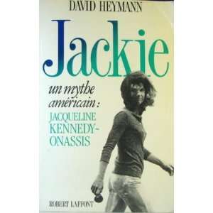   Un Mythe Américain  Jacqueline Kennedy Onassis David Heymann Books