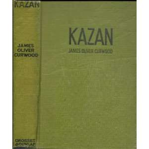  KAZAN JAMES OLIVER CURWOOD, gayle Hoskins Books