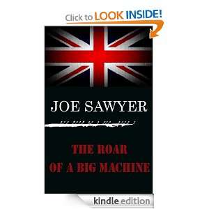 The Roar of a Big Machine Joe Sawyer  Kindle Store