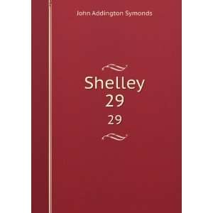  Shelley. 29 John Addington Symonds Books
