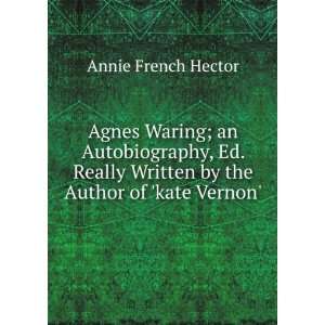   Written by the Author of kate Vernon. Annie French Hector Books
