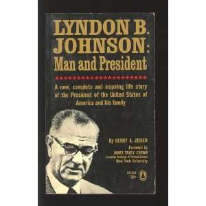 Lyndon B. Johnson Man and President Henry A Zeiger 