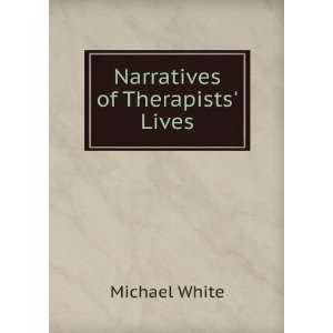 Narratives of Therapists Lives Michael White Books