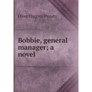   , general manager; a novel Olive Higgins Prouty  Books